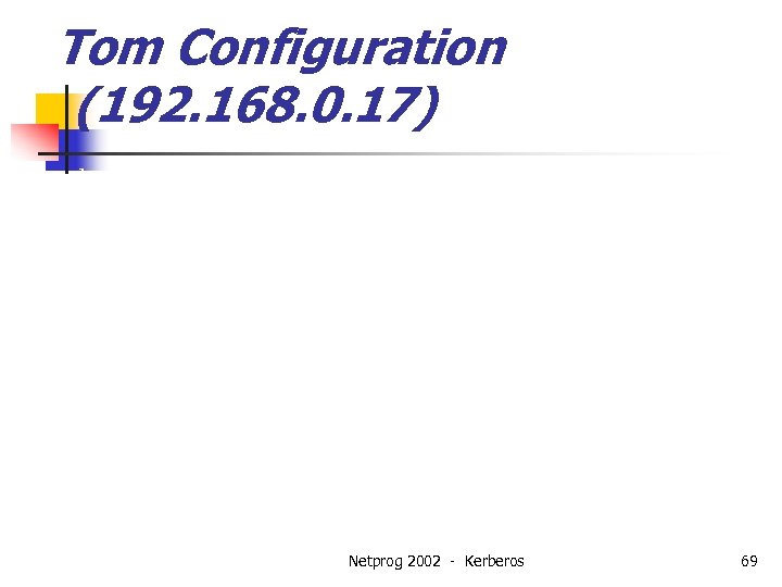 Tom Configuration (192. 168. 0. 17) ipsecadm new esp -spi 1001 -src 192. 168.