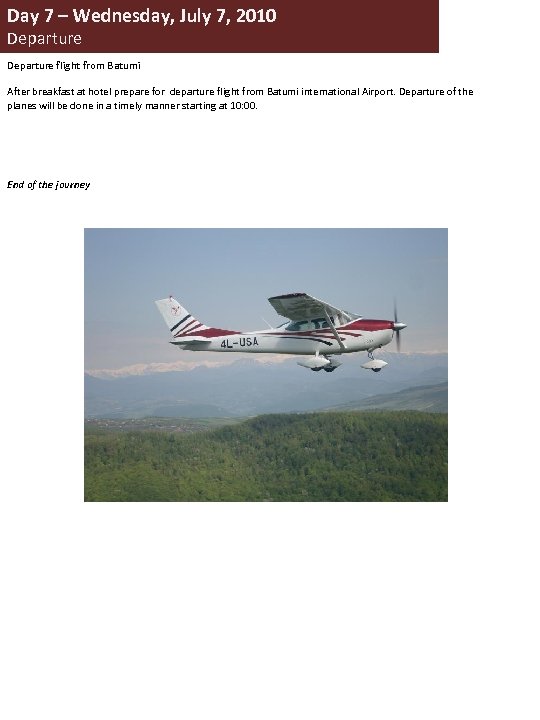 Day 7 – Wednesday, July 7, 2010 Departure flight from Batumi After breakfast at