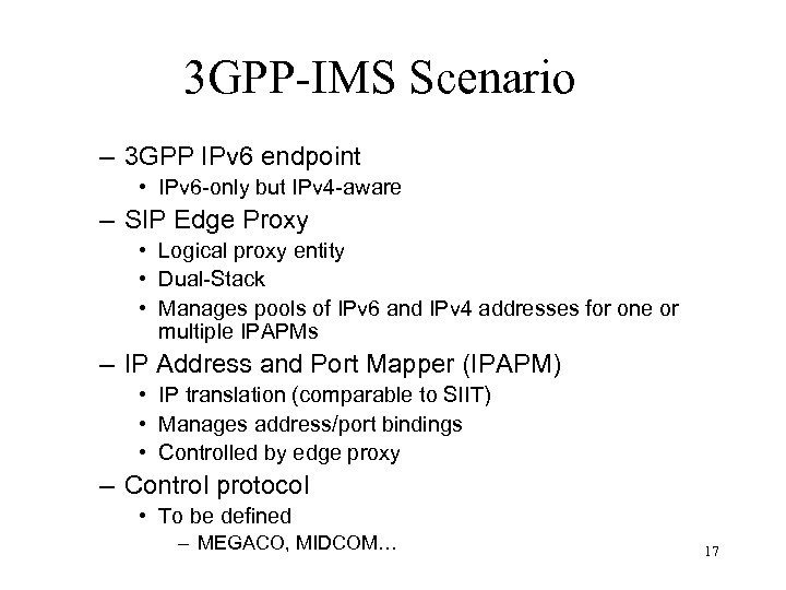 3 GPP-IMS Scenario – 3 GPP IPv 6 endpoint • IPv 6 -only but