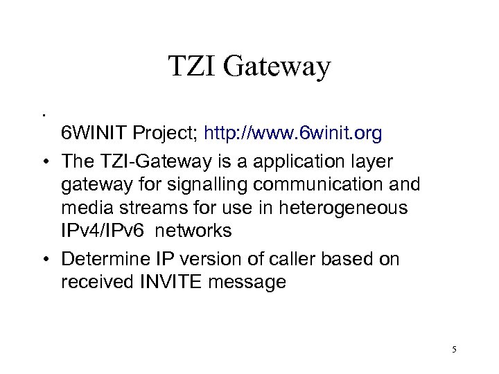 TZI Gateway • 6 WINIT Project; http: //www. 6 winit. org • The TZI-Gateway