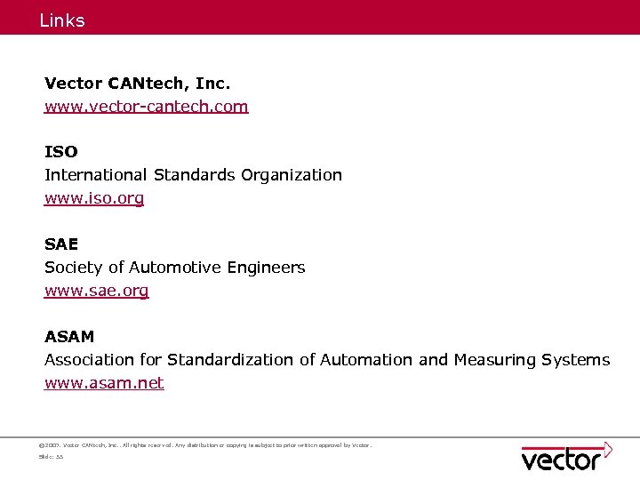 Links Vector CANtech, Inc. www. vector-cantech. com ISO International Standards Organization www. iso. org