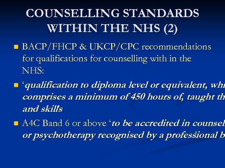 COUNSELLING STANDARDS WITHIN THE NHS (2) BACP/FHCP & UKCP/CPC recommendations for qualifications for counselling