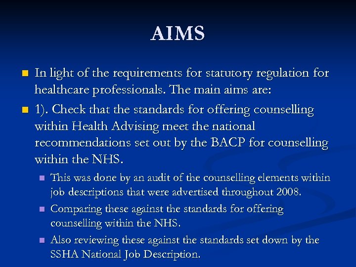 AIMS n n In light of the requirements for statutory regulation for healthcare professionals.