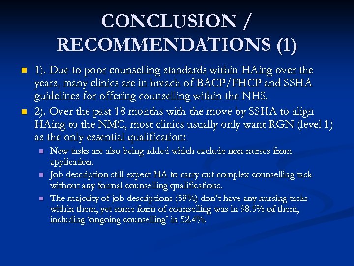 CONCLUSION / RECOMMENDATIONS (1) n n 1). Due to poor counselling standards within HAing