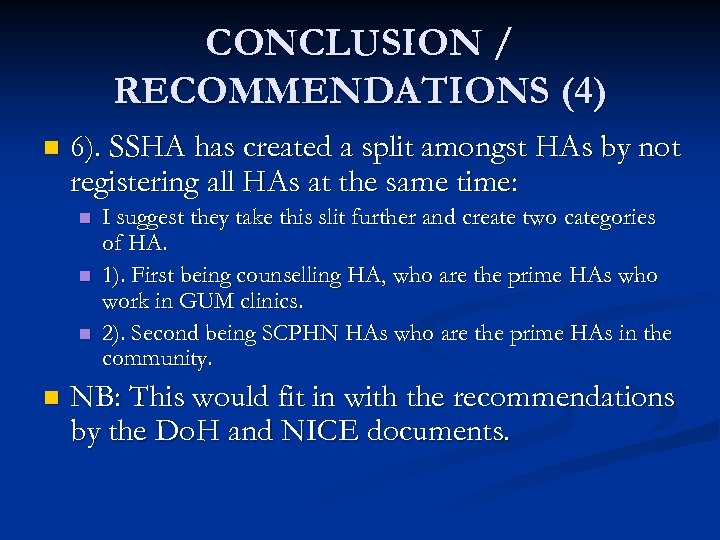 CONCLUSION / RECOMMENDATIONS (4) n 6). SSHA has created a split amongst HAs by