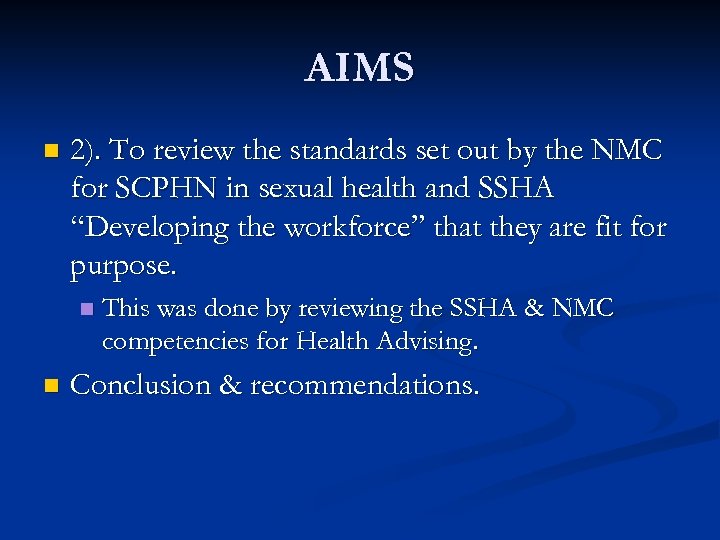 AIMS n 2). To review the standards set out by the NMC for SCPHN