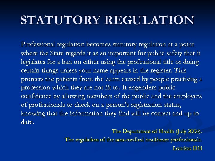 STATUTORY REGULATION Professional regulation becomes statutory regulation at a point where the State regards