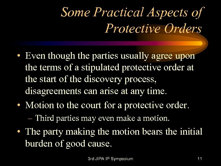 Some Practical Aspects of Protective Orders • Even though the parties usually agree upon