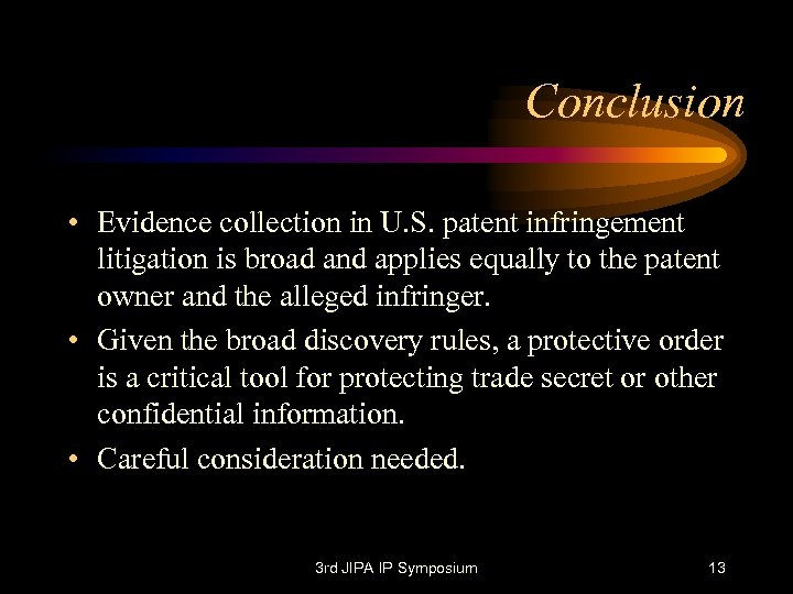 Conclusion • Evidence collection in U. S. patent infringement litigation is broad and applies