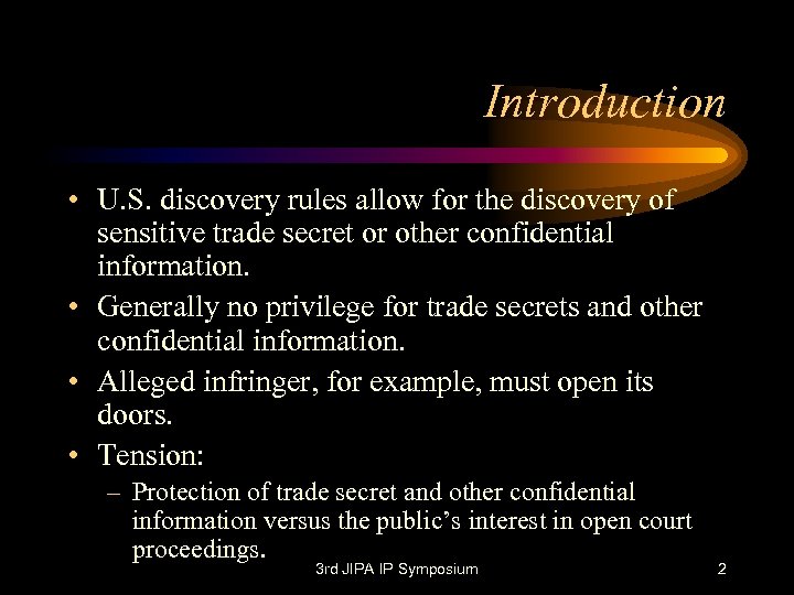 Introduction • U. S. discovery rules allow for the discovery of sensitive trade secret