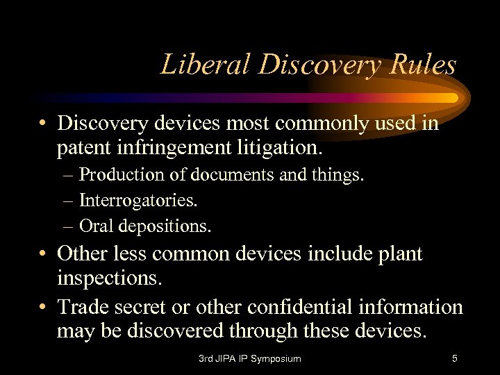 Liberal Discovery Rules • Discovery devices most commonly used in patent infringement litigation. –