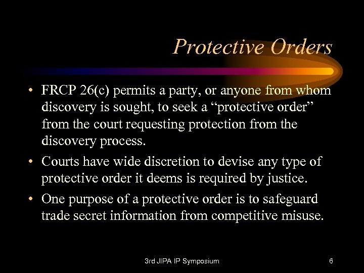 Protective Orders • FRCP 26(c) permits a party, or anyone from whom discovery is