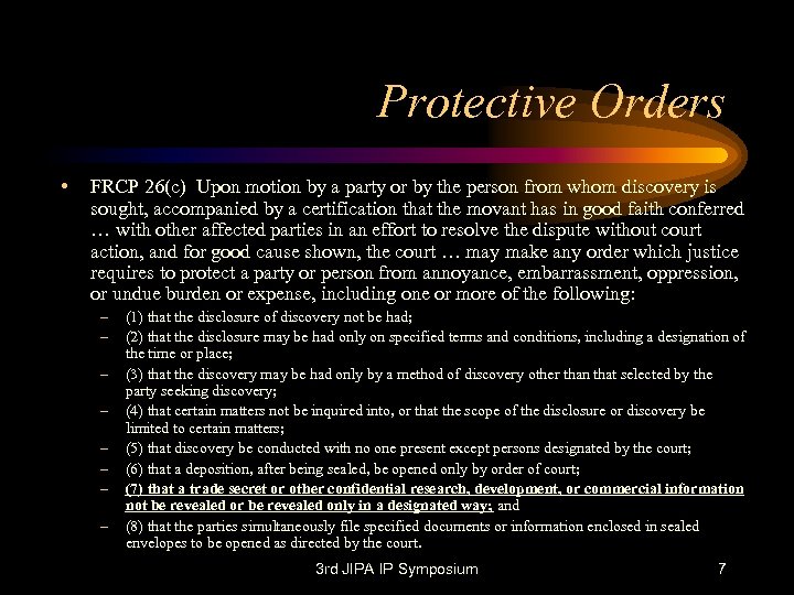 Protective Orders • FRCP 26(c) Upon motion by a party or by the person