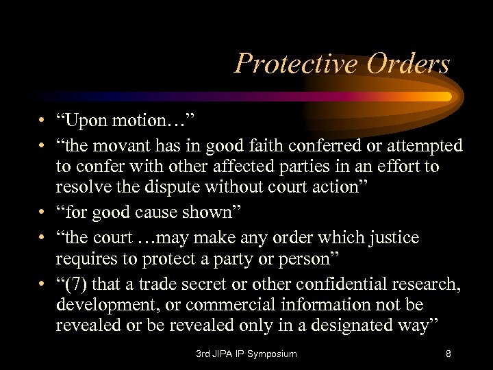 Protective Orders • “Upon motion…” • “the movant has in good faith conferred or