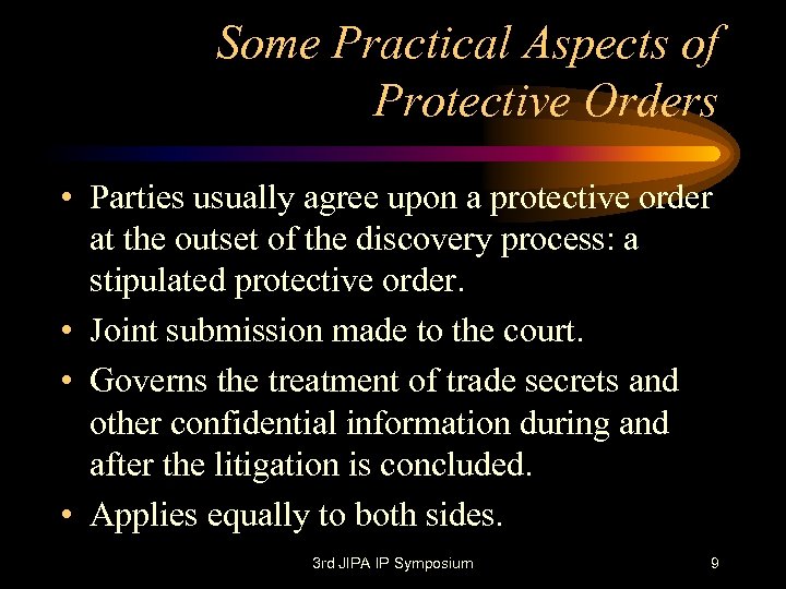 Some Practical Aspects of Protective Orders • Parties usually agree upon a protective order