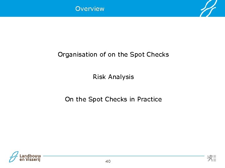 Overview Organisation of on the Spot Checks Risk Analysis On the Spot Checks in