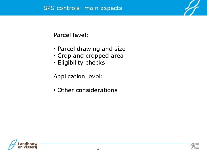 SPS controls: main aspects Parcel level: • Parcel drawing and size • Crop and