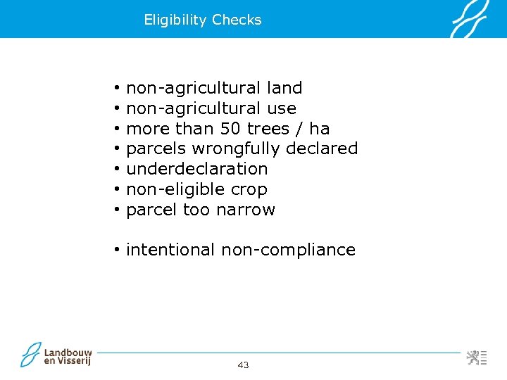 Eligibility Checks • • non-agricultural land non-agricultural use more than 50 trees / ha