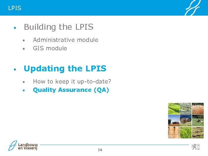 LPIS • Building the LPIS • • • Administrative module GIS module Updating the