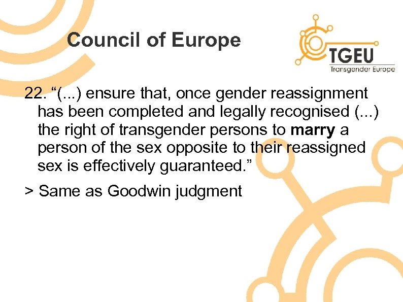Council of Europe 22. “(. . . ) ensure that, once gender reassignment has