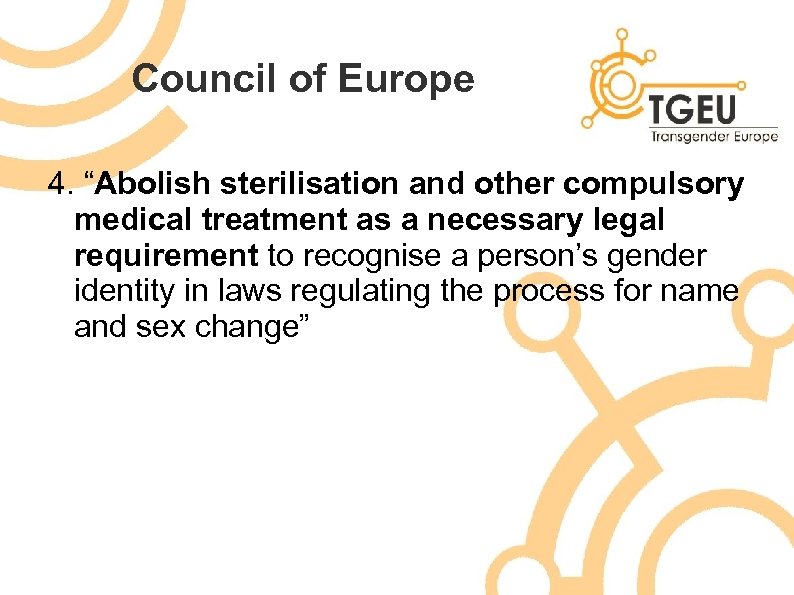 Council of Europe 4. “Abolish sterilisation and other compulsory medical treatment as a necessary