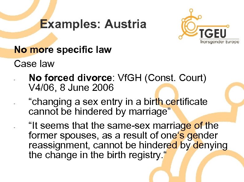 Examples: Austria No more specific law Case law No forced divorce: Vf. GH (Const.