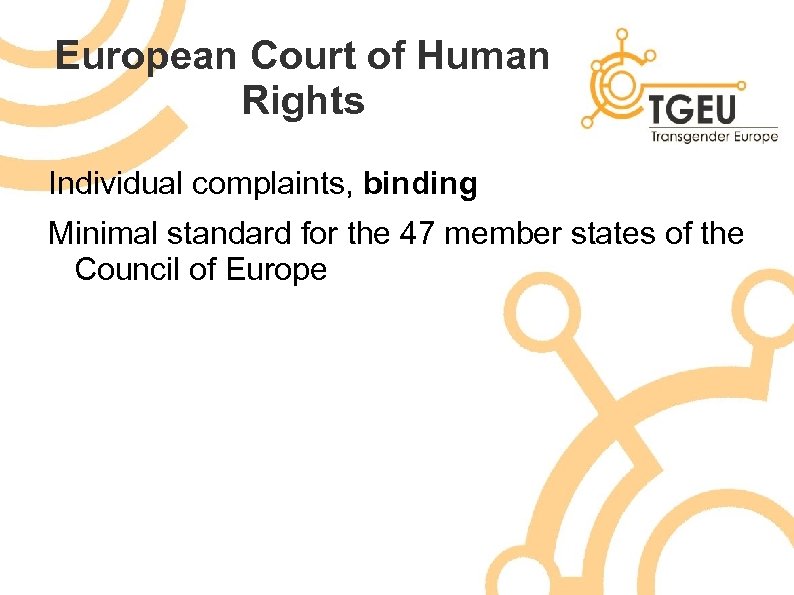 European Court of Human Rights Individual complaints, binding Minimal standard for the 47 member