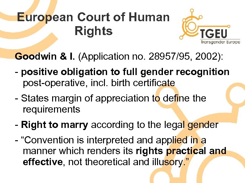 European Court of Human Rights Goodwin & I. (Application no. 28957/95, 2002): - positive