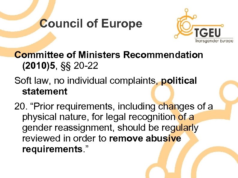 Council of Europe Committee of Ministers Recommendation (2010)5, §§ 20 -22 Soft law, no