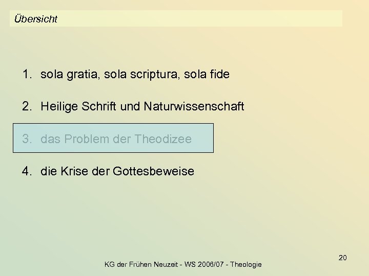 Übersicht 1. sola gratia, sola scriptura, sola fide 2. Heilige Schrift und Naturwissenschaft 3.