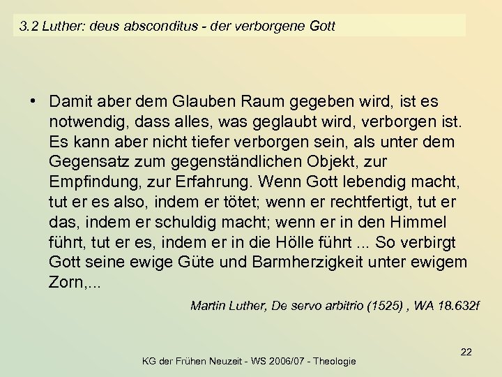 3. 2 Luther: deus absconditus - der verborgene Gott • Damit aber dem Glauben