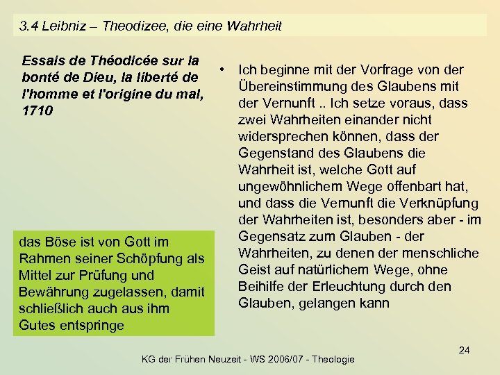 3. 4 Leibniz – Theodizee, die eine Wahrheit Essais de Théodicée sur la bonté