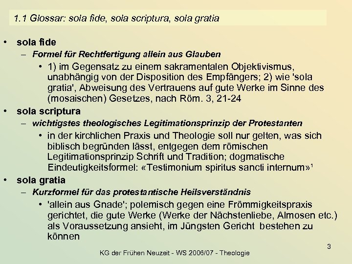 1. 1 Glossar: sola fide, sola scriptura, sola gratia • sola fide – Formel