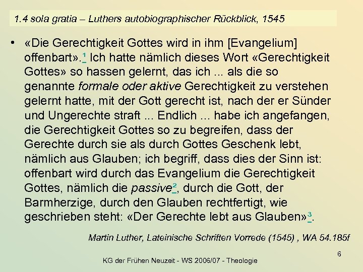 1. 4 sola gratia – Luthers autobiographischer Rückblick, 1545 • «Die Gerechtigkeit Gottes wird