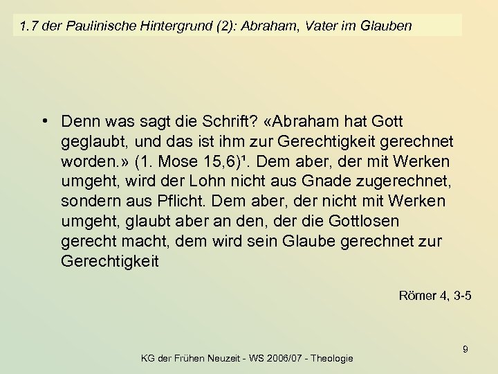 1. 7 der Paulinische Hintergrund (2): Abraham, Vater im Glauben • Denn was sagt