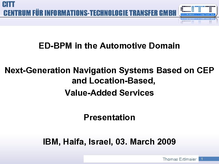 CITT CENTRUM FÜR INFORMATIONS-TECHNOLOGIE TRANSFER GMBH ED-BPM in the Automotive Domain Next-Generation Navigation Systems