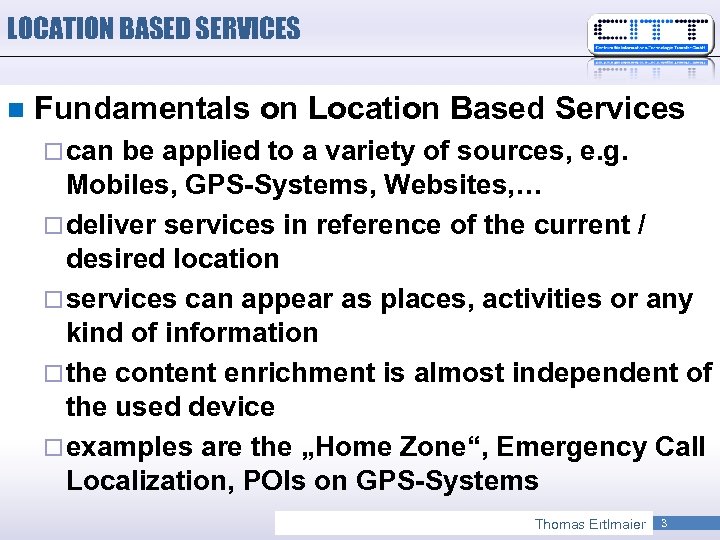 LOCATION BASED SERVICES n Fundamentals on Location Based Services ¨ can be applied to