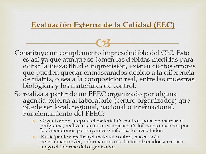 Evaluación Externa de la Calidad (EEC) Constituye un complemento imprescindible del CIC. Esto es