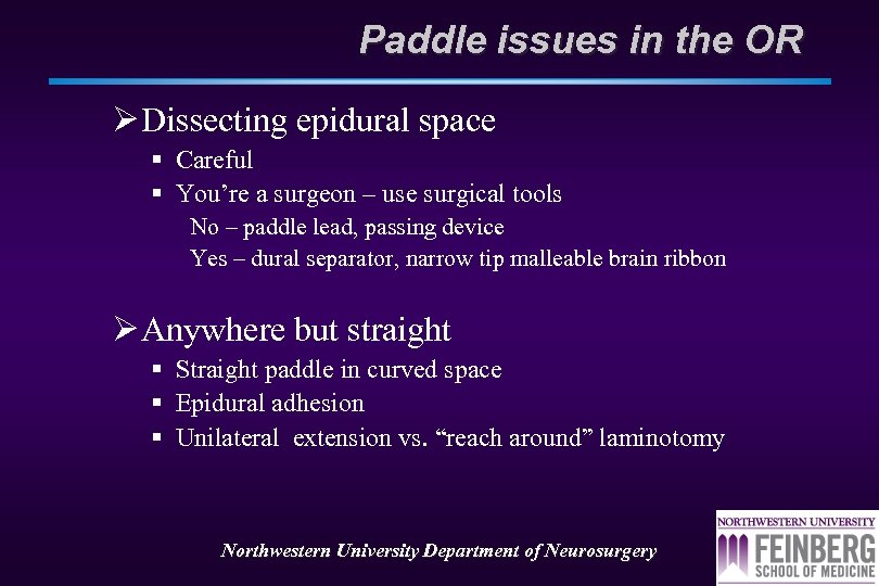 Paddle issues in the OR Ø Dissecting epidural space § Careful § You’re a