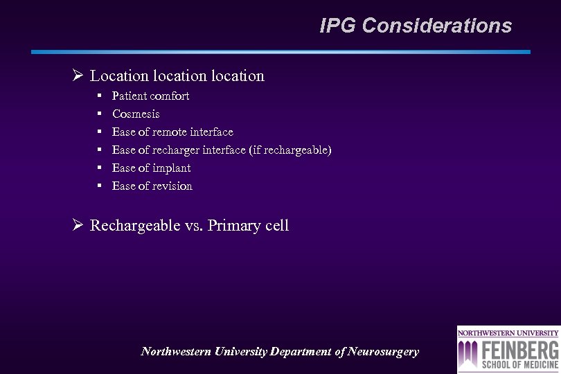 IPG Considerations Ø Location location § § § Patient comfort Cosmesis Ease of remote