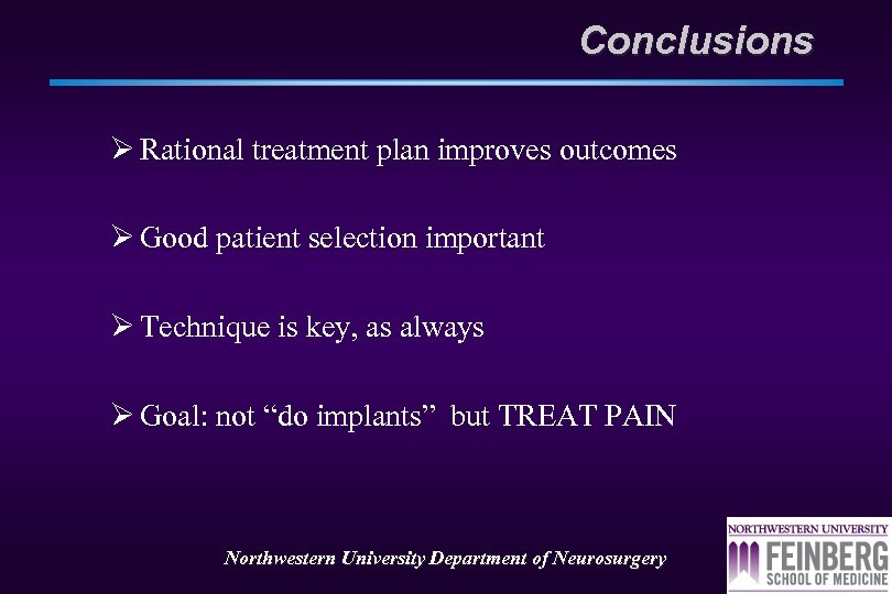 Conclusions Ø Rational treatment plan improves outcomes Ø Good patient selection important Ø Technique