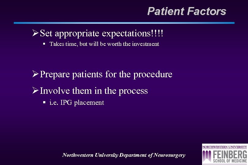 Patient Factors Ø Set appropriate expectations!!!! § Takes time, but will be worth the