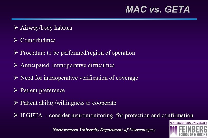 MAC vs. GETA Ø Airway/body habitus Ø Comorbidities Ø Procedure to be performed/region of