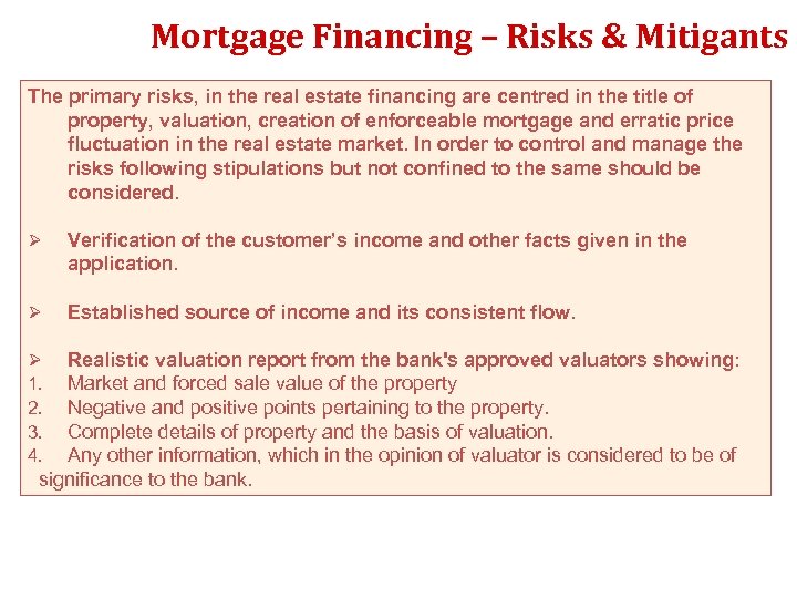 Mortgage Financing – Risks & Mitigants The primary risks, in the real estate financing