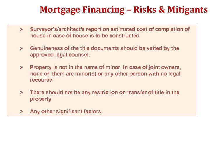 Mortgage Financing – Risks & Mitigants Ø Surveyor’s/architect's report on estimated cost of completion