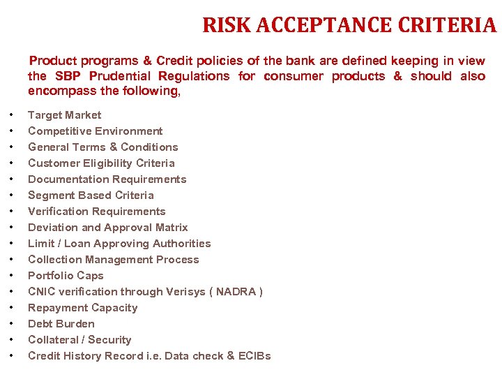 RISK ACCEPTANCE CRITERIA Product programs & Credit policies of the bank are defined keeping