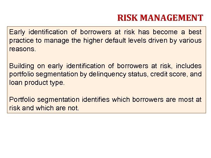 RISK MANAGEMENT Early identification of borrowers at risk has become a best practice to