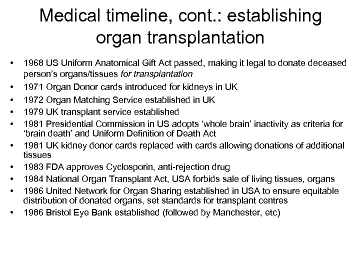 Medical timeline, cont. : establishing organ transplantation • • • 1968 US Uniform Anatomical