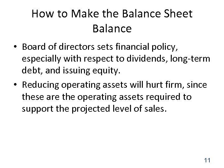 How to Make the Balance Sheet Balance • Board of directors sets financial policy,