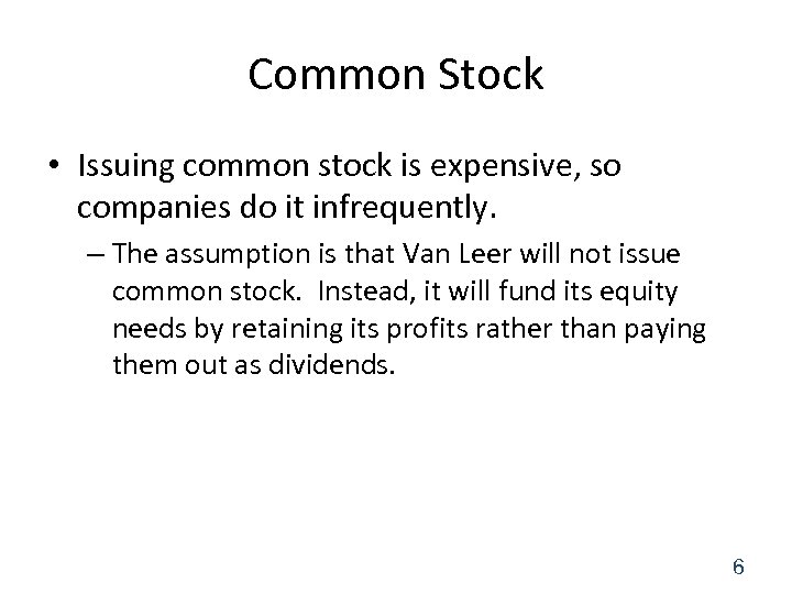 Common Stock • Issuing common stock is expensive, so companies do it infrequently. –